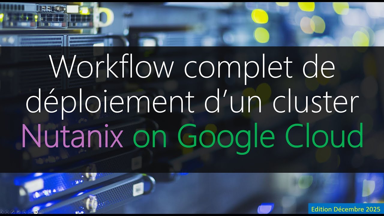 Workflow complet de déploiement d'un cluster Nutanix Cloud Cluster on Google Cloud (Décembre 2025)