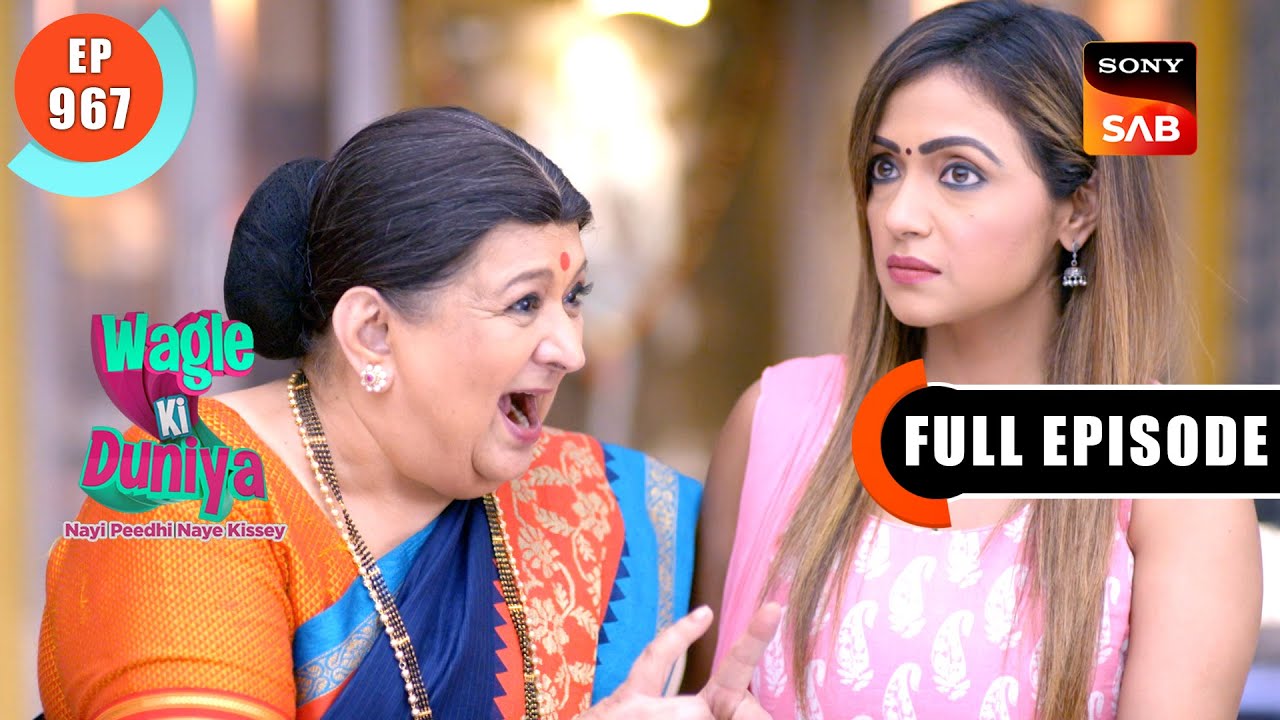 Radhika Ke Bachpan Ki Dost | Wagle Ki Duniya | Ep 967 | Full Episode | 6 May 2024
