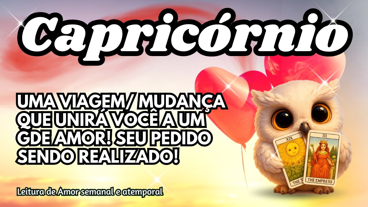 ♑CAPRICÓRNIO 💞 UMA VIAGEM/ MUDANÇA QUE UNIRÁ VOCÊ A UM GDE AMOR! SEU PEDIDO SENDO REALIZADO!