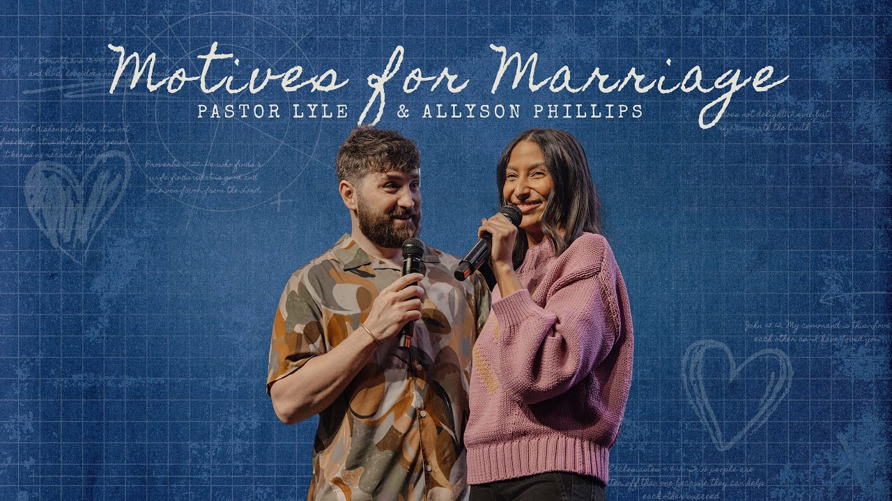 Motives for Marriage | Pastor Lyle & Allyson Phillips