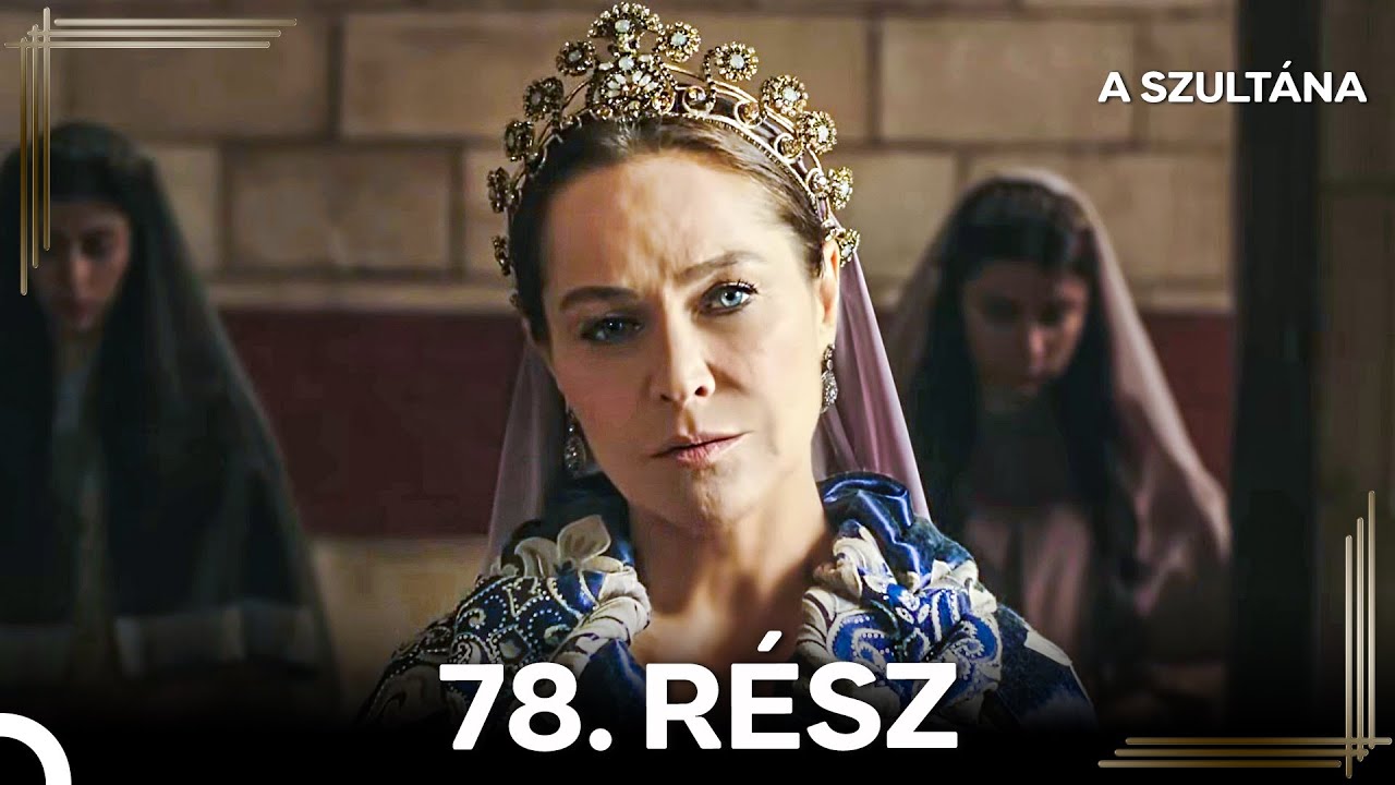 A Szultána 78. Rész (Magyar Szinkron)