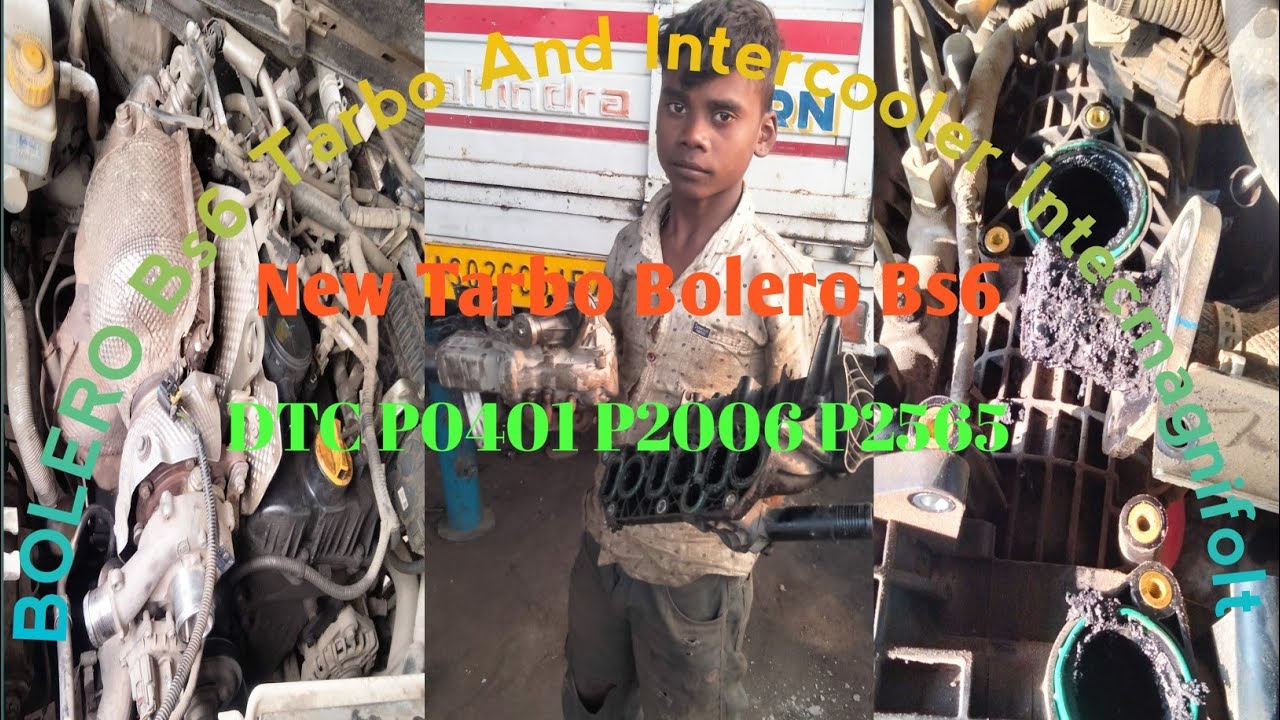 Bolero Bs6 Tarbo And Intercooler Intecmagnifolt Full  Cleaning DTC P0401 P2006 P2565 New Tarbo