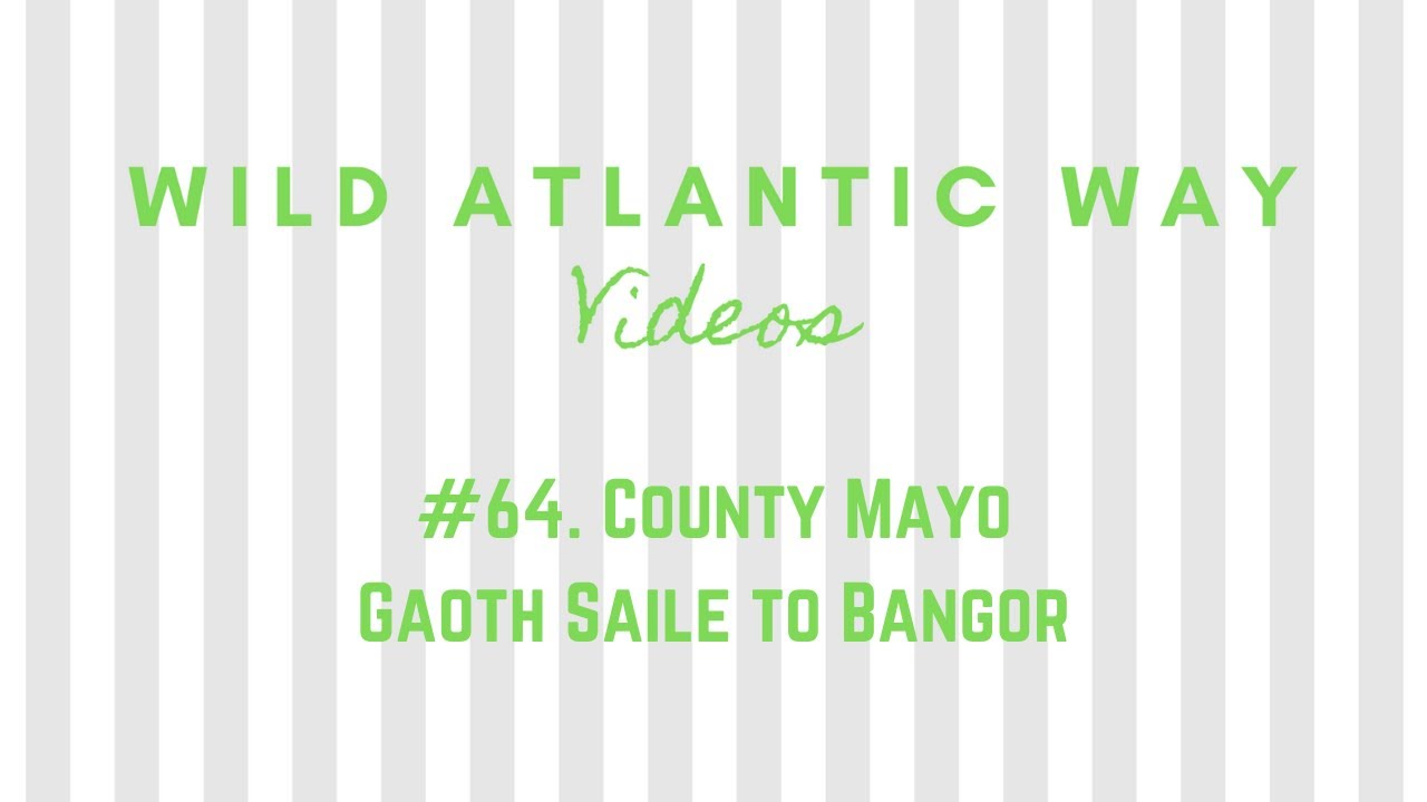 Wild Atlantic Way Road Video #64: County Mayo - Gaoth Sáile to Bangor