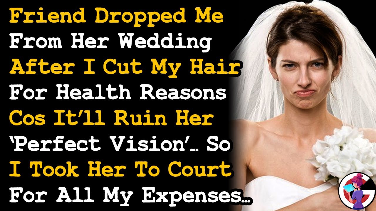 Friend Dropped Me From Her Wedding Cos I Cut My Hair For Health Reasons, So I Sued Her For My.. AITA