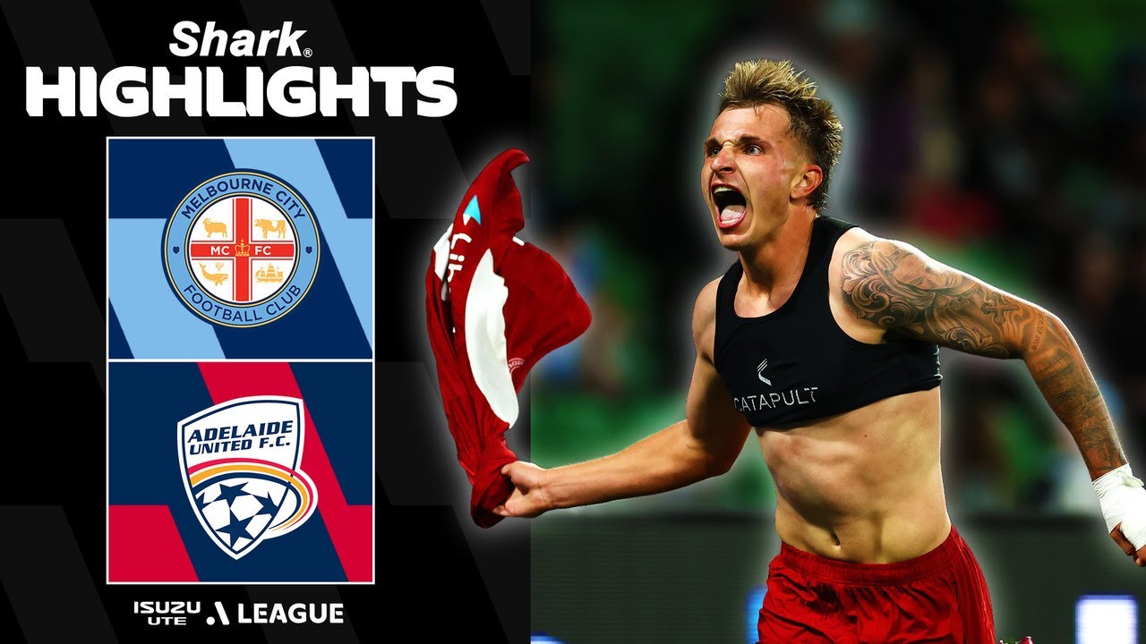 Melbourne City v Adelaide United | SHARK HIGHLIGHTS | Isuzu UTE A-League 2025-26 | Round 26