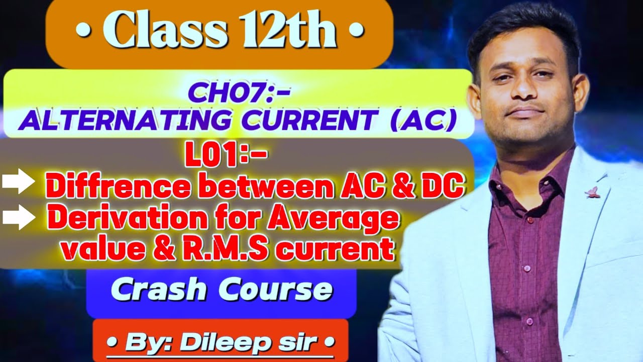 L01||Crash Course|| Ch07 AC and DC , Derivation of Average value & R.M.S current