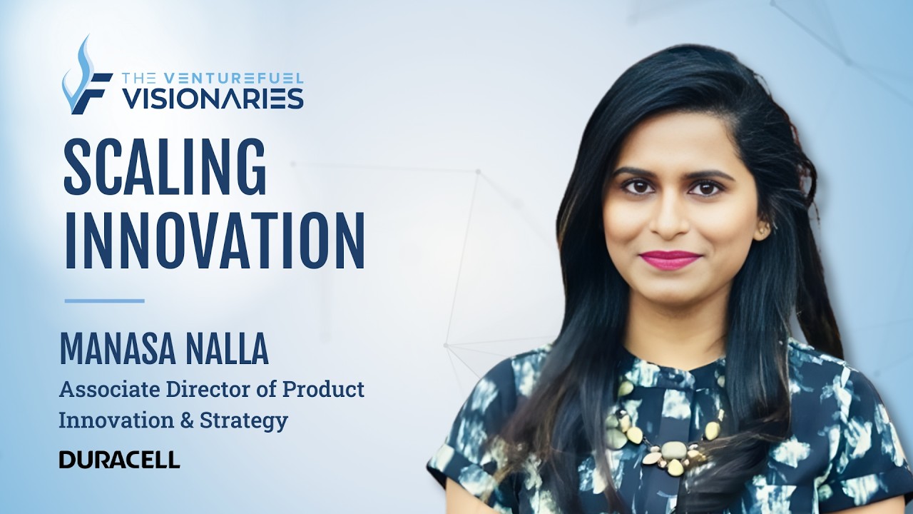Scaling Innovation with Duracell’s Assoc. Director of Product Innovation & Strategy, Manasa Nalla