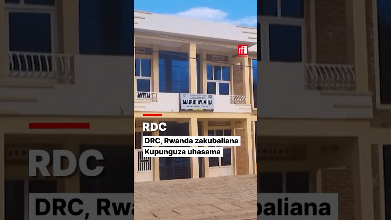 DR Congo, Rwanda zakubaliana kupunguza uhasama