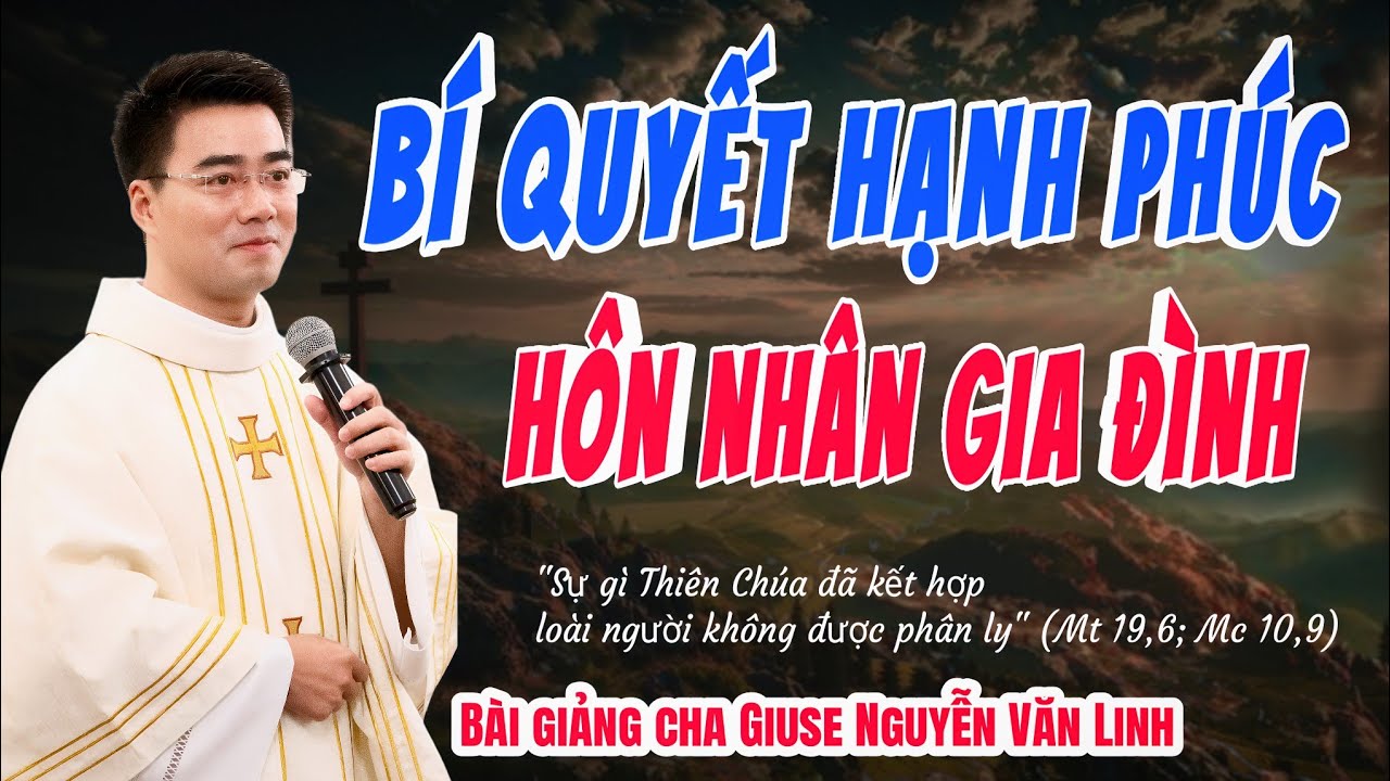 🔴CỰC HAY✅👉BÍ QUYẾT HẠNH PHÚC - BÀI GIẢNG MỚI NHẤT CỰC HAY VỀ HÔN PHỐI - CHA GIUSE NGUYỄN VĂN LINH