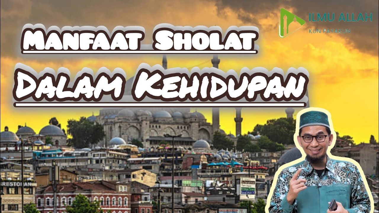 Manfaat Sholat dalam Kehidupan || Ustadz Adi Hidayat