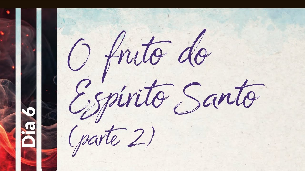 10 Dias de Clamor e 365 Dias de Oração - O Fruto do Espírito Santo p.2