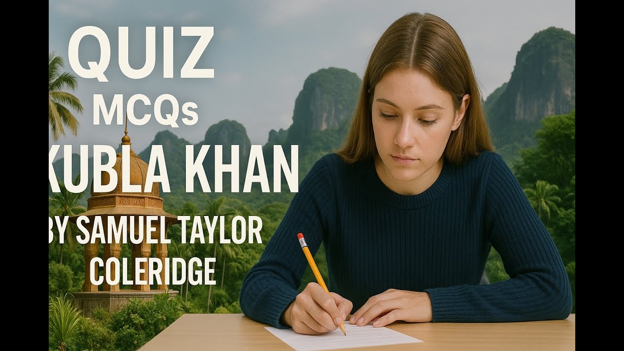 Quiz | MCQS on Kubla Khan by Samuel Taylor Coleridge
