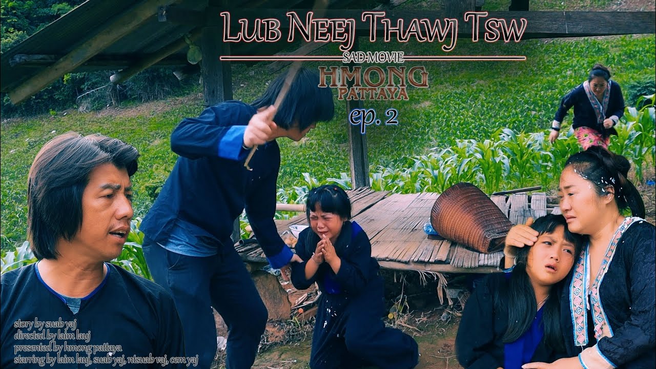 Lub Neej Thawj Tsw { ep. 2 } # sadmovie #hmongpattaya #movietawmtshiab