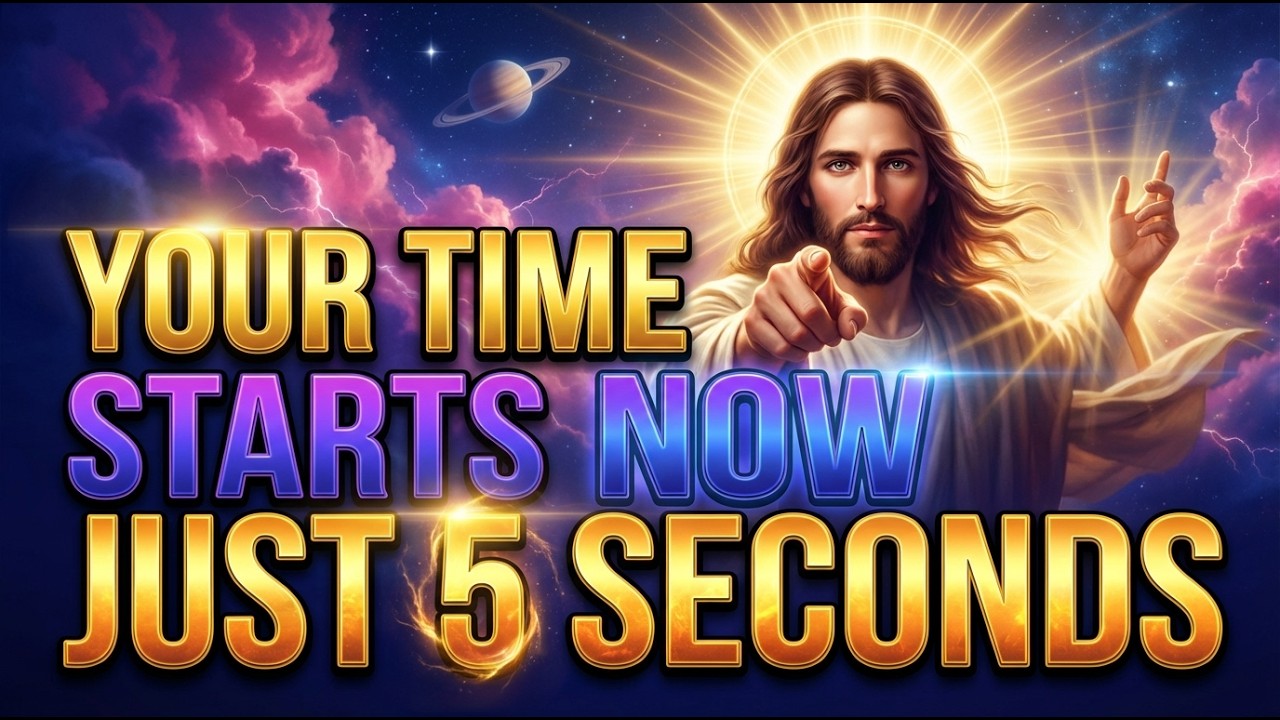 🛑 God's Message Today: YOUR Time Starts NOW &mdash; Just 5 SECONDS | God Message Now For You | God Says