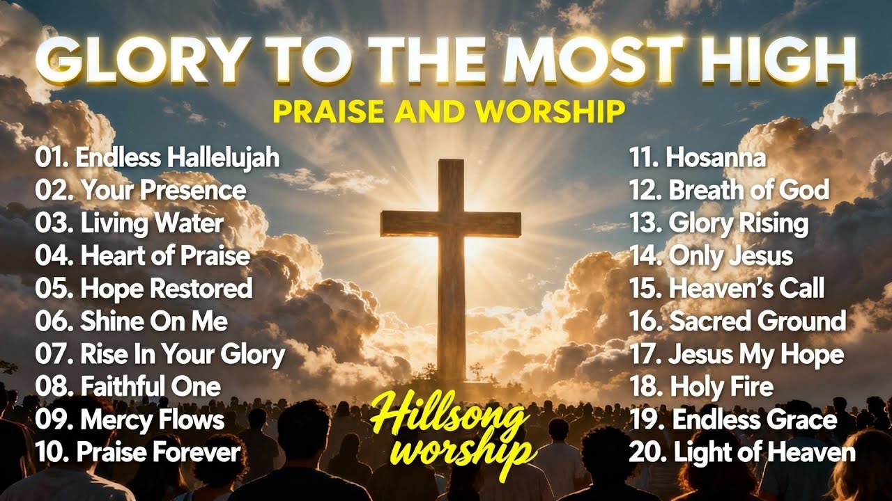 Glory to the Most High – Powerful Praise & Worship to Exalt God | Worship Playlist