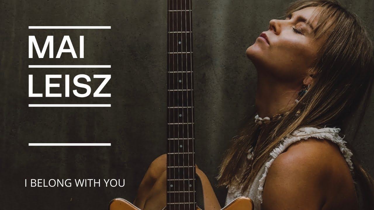 Mai Leisz - I Belong With You (Official video)