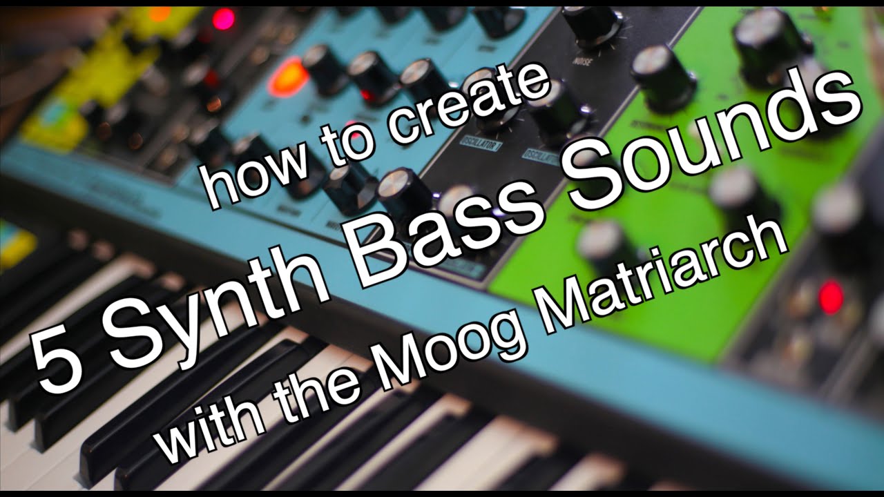 How to create 5 Synth Bass Sounds with the Moog Matriarch Tutorial