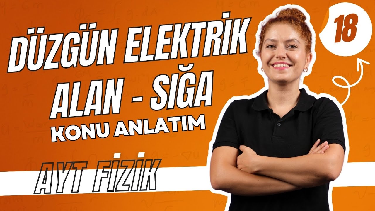 Düzgün Elektrik Alan | Sığa | ELEKTRİK ve MANYETİZMA |11.SINIF AYT FİZİK |18. Gün