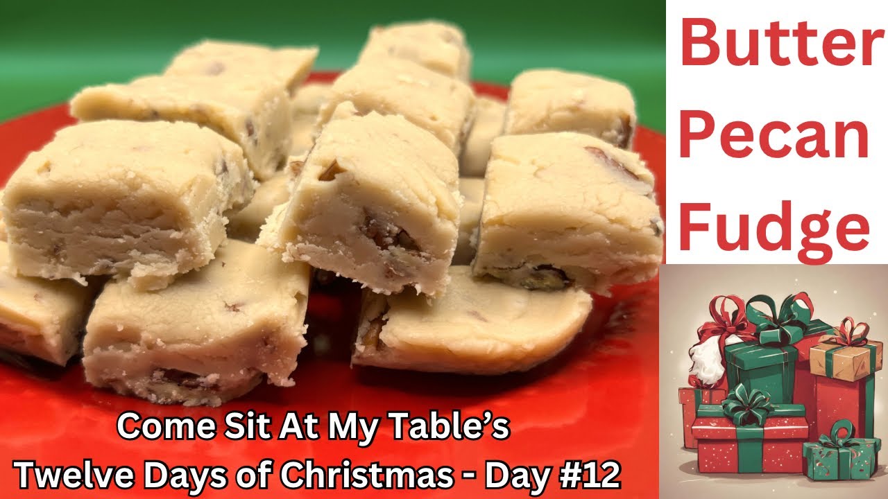 Butter Pecan Fudge - Easy to Make and Tom’s Favorite Fudge!  Twelve Days of Christmas - Day #12