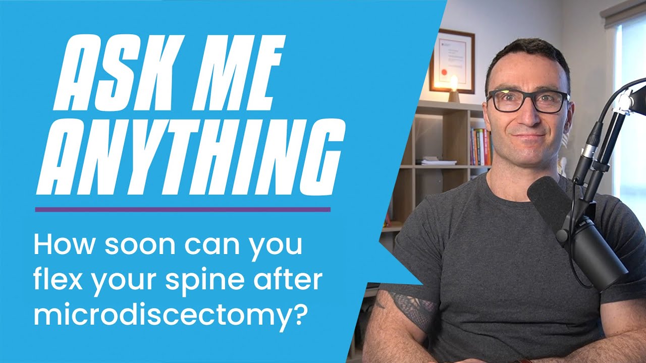 How soon can you flex your spine after microdiscectomy?