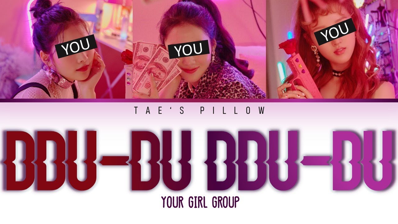 DDU-DU DDU-DU  - YOUR GIRL GROUP (3 MEMBER VER.){HAN/ROM/ENG}[COLOR CODED