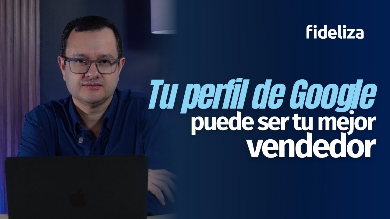 Tu Perfil de Google puede ser tu mejor vendedor (y casi nadie lo usa bien).