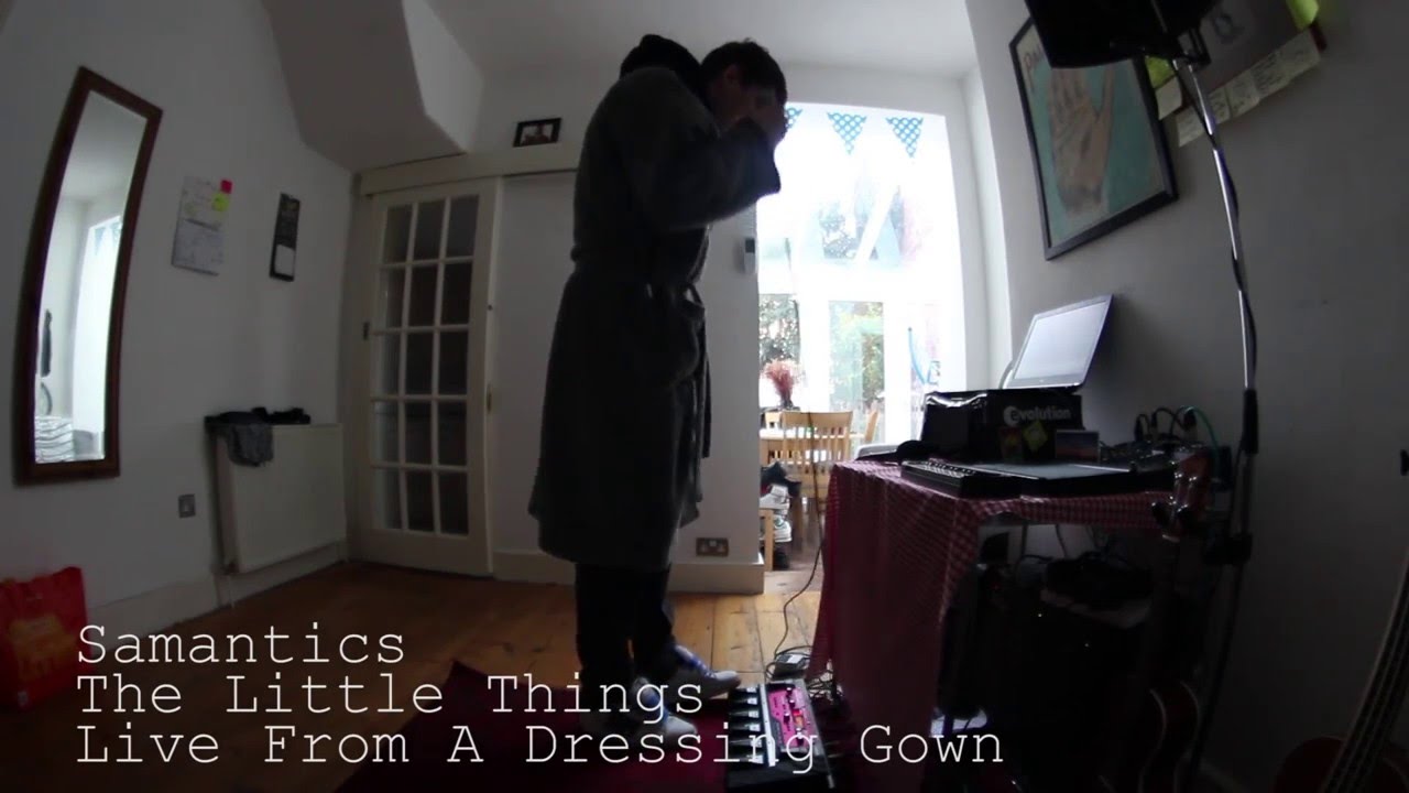 Samantics - The Little Things  (Lounge Sessions Episode 1 - Live from a dressing gown)