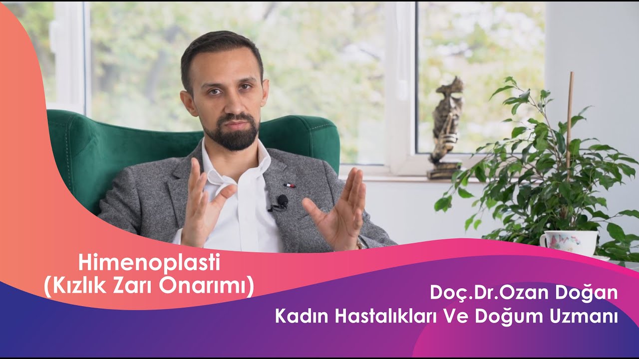Himenoplasti Kızlık Zarı Onarımı / Doç. Dr. Ozan Doğan