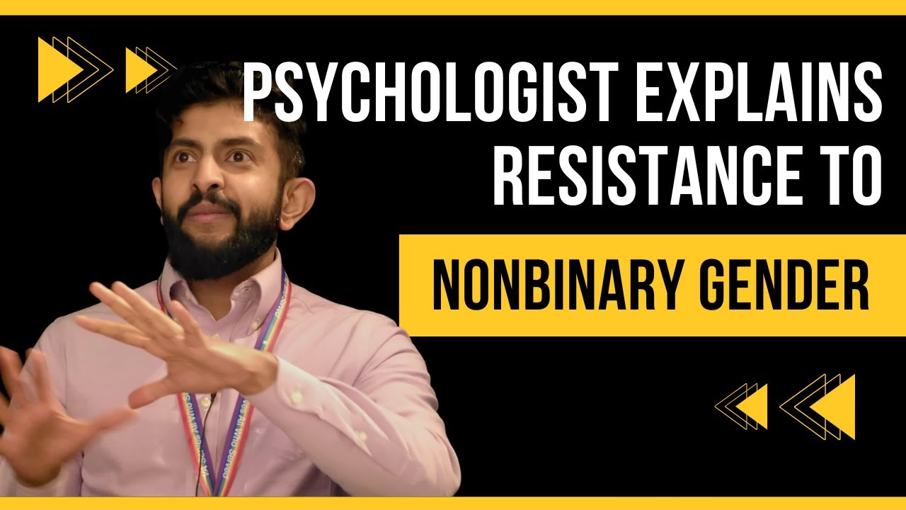Why Is There So Much Resistance to Nonbinary Gender? Psychologist Explains