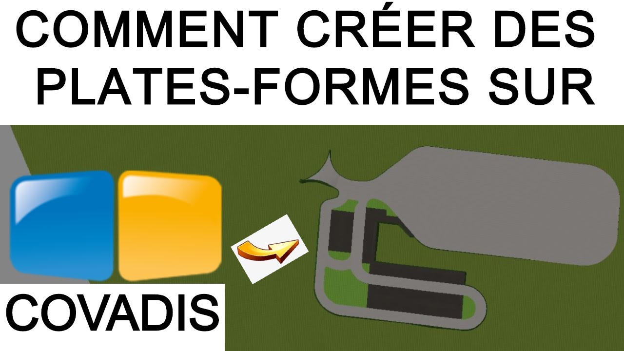 N°8: COMMENT MODÉLISER LES PLATES-FORMES SUR COVADIS ???