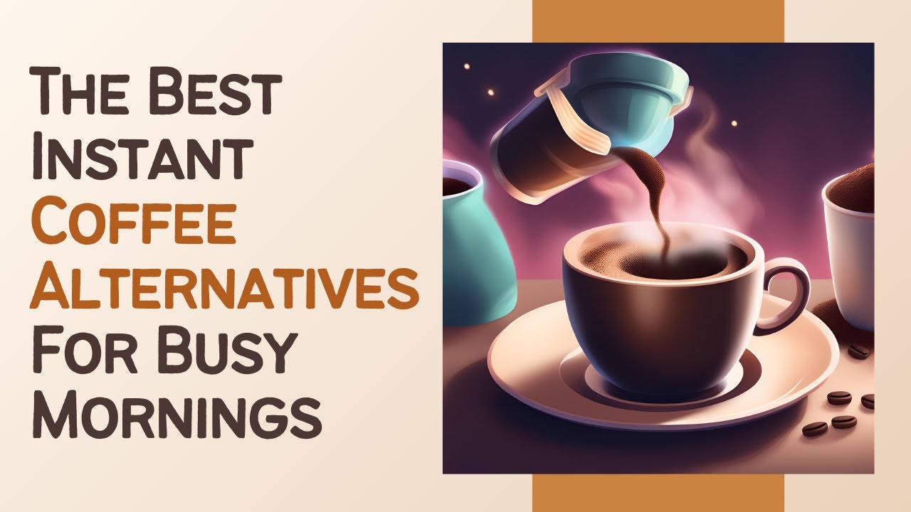 Morning Boost Minus the Beans: Top Instant Coffee Alternatives