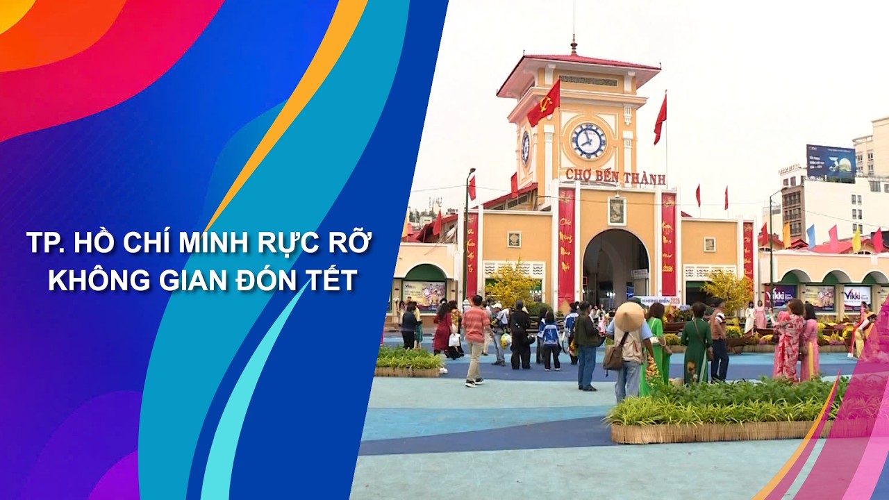 TP. HỒ CHÍ MINH RỰC RỠ KHÔNG GIAN ĐÓN TẾT