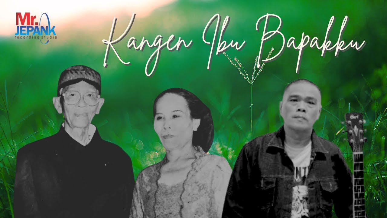 Kangen Ibu Bapakku - Mr Jepank - Lagu Rindu Mengenang Ibu dan Bapak yang Telah Tiada (Music Video)