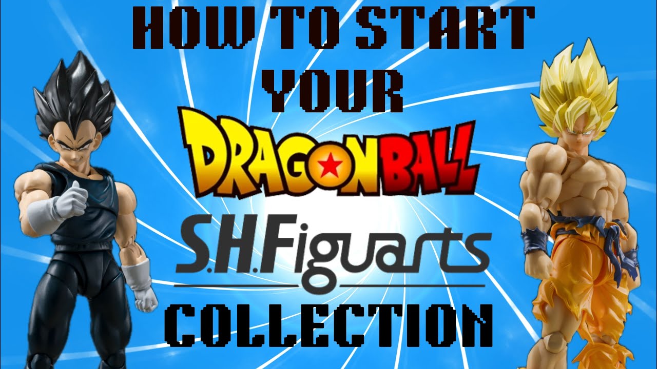 How To Start Collecting Dragon Ball S.H.Figuarts!!