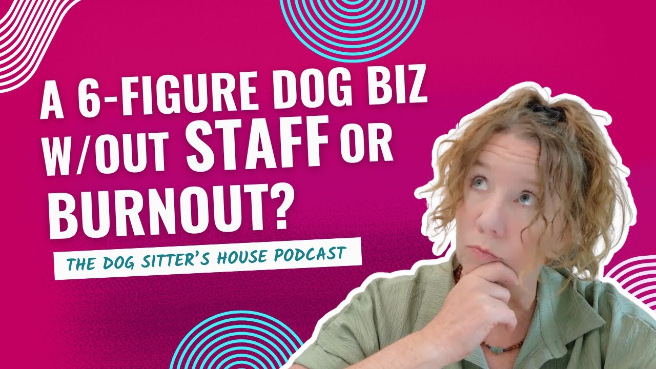 EPISODE 51:  Build a 6-Figure Dog Business W/OUT the burnout!