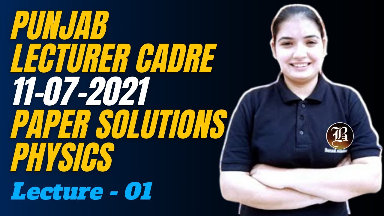 Solutions of Lecturer Cadre Physics Paper 11/7/2021  | Punjab | Lec-1 | Bansal Academy  Chandigarh