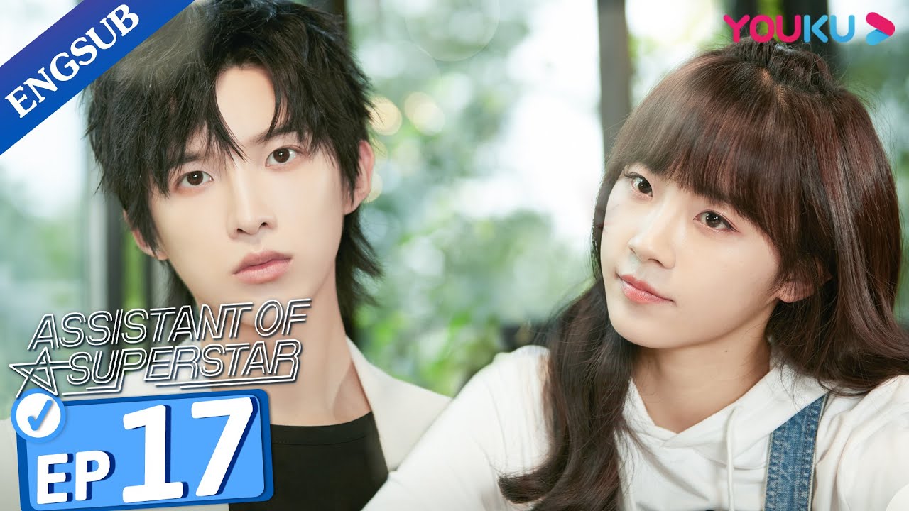 [Assistant of Superstar] EP17 | Private Tutoring a Top Idol | Sun Zeyuan / Lu Yangyang | YOUKU