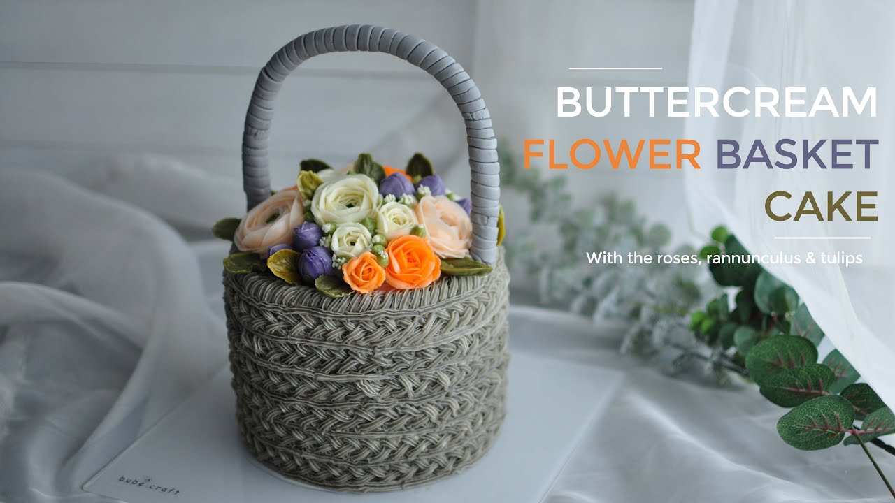 Buttercream Flower Basket Cake Tutorial – Hướng dẫn làm bánh giỏ hoa kem bơ