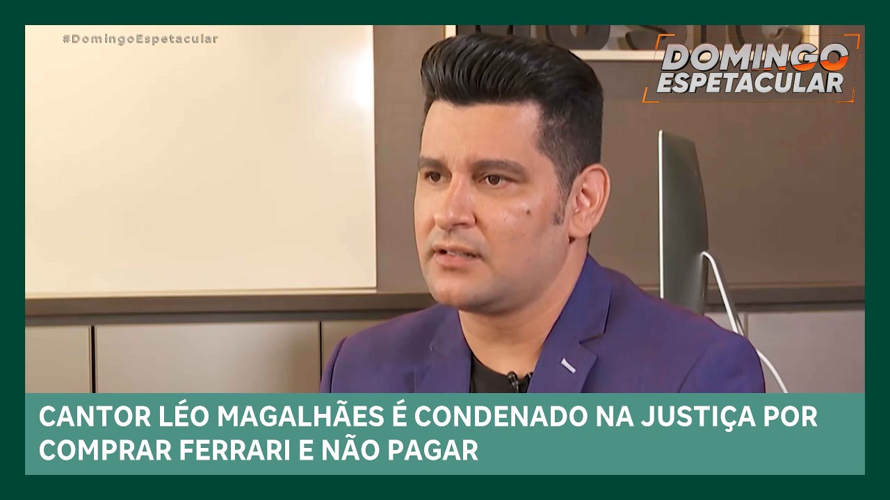 Cantor Léo Magalhães é condenado na justiça por comprar Ferrari e não pagar | Domingo Espetacular