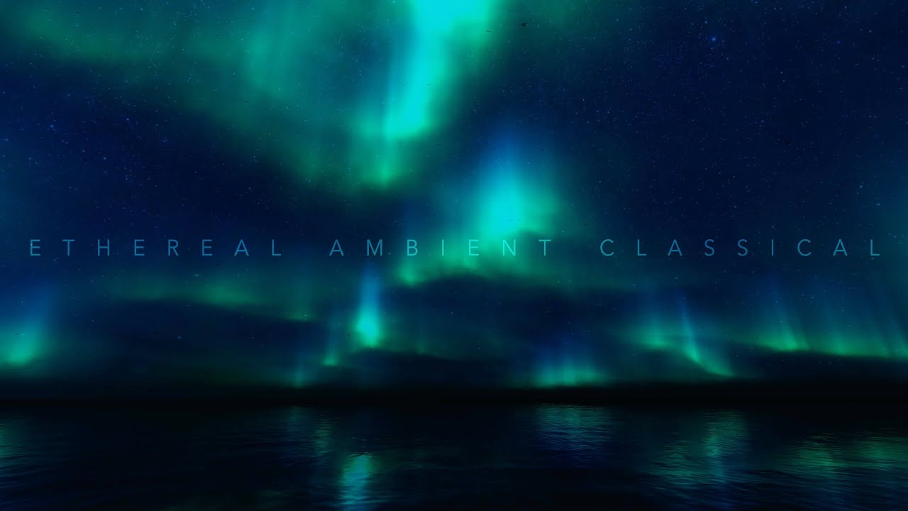 4 Hours of Relaxing Ambient Classical Music