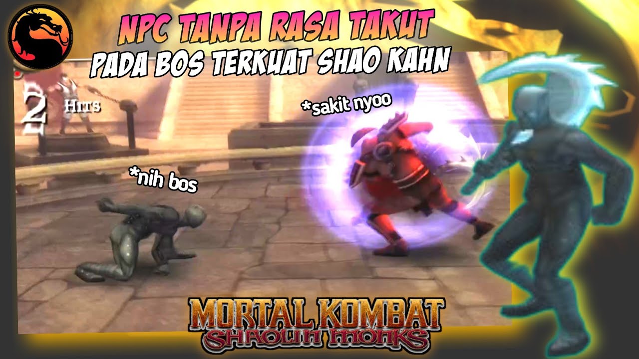 NPC TANPA RASA TAKUT SAMA BOS TERKUAT - Mortal Kombat Shaolin Monks