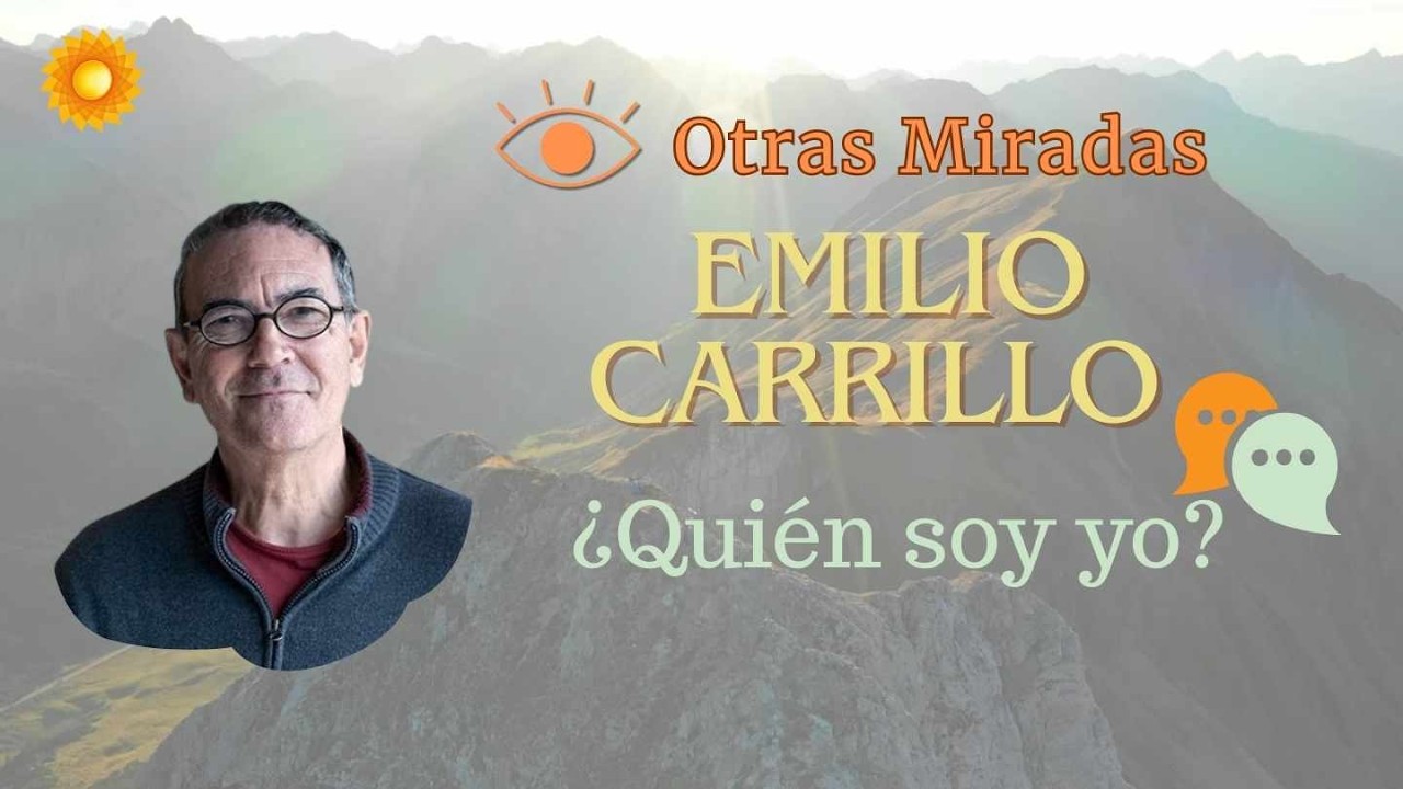 Emilio Carrillo en Otras Miradas, ¿Quién soy yo?