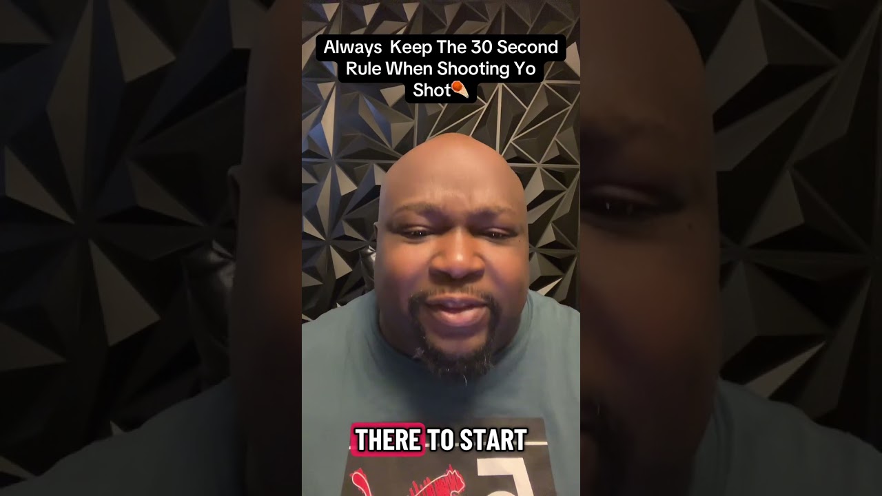 ALWAYS KEEP THE 30 SECOND RULE WHEN SHOOTING YOUR SHOT