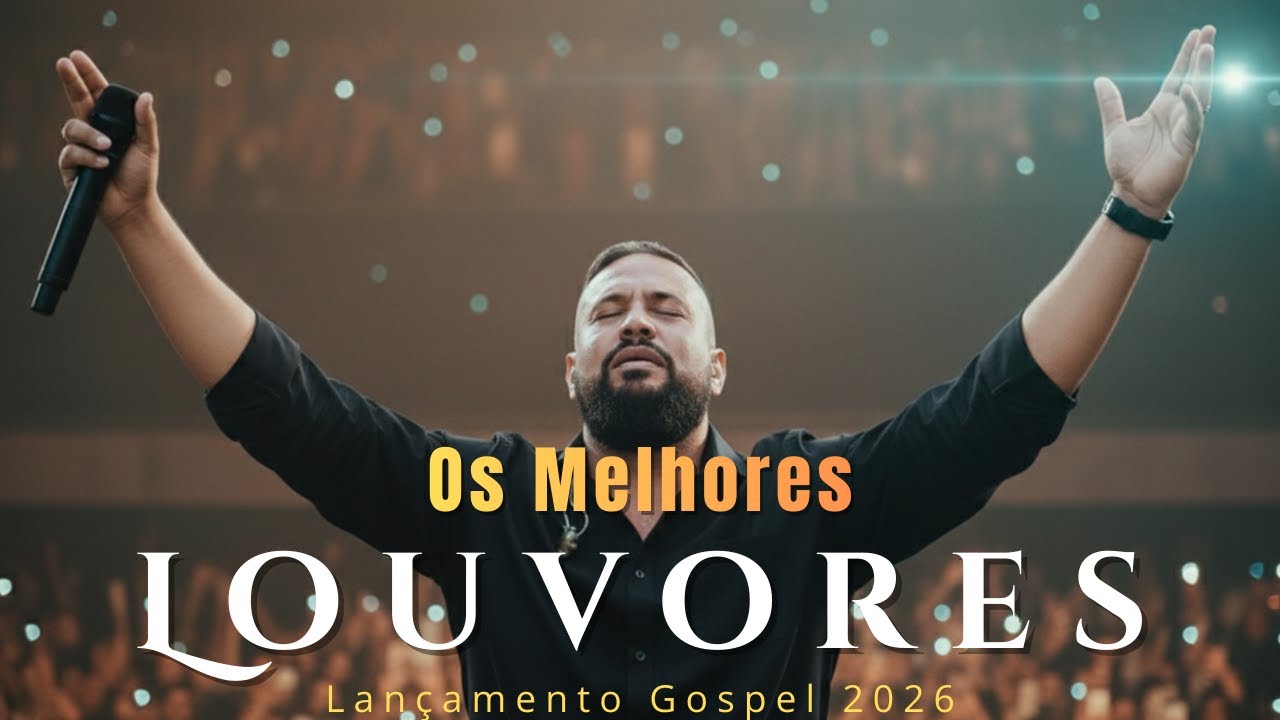 OS MELHORES LOUVORES | Lançamento Gospel - Som da adoração Brasil