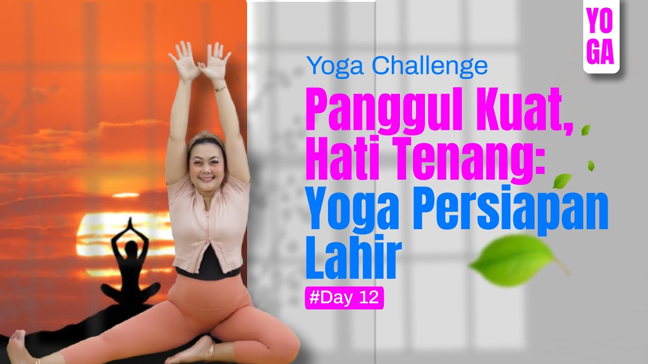 Yoga Challenge - Panggul Kuat, Hati Tenang Yoga Persiapan Lahir - Day 12