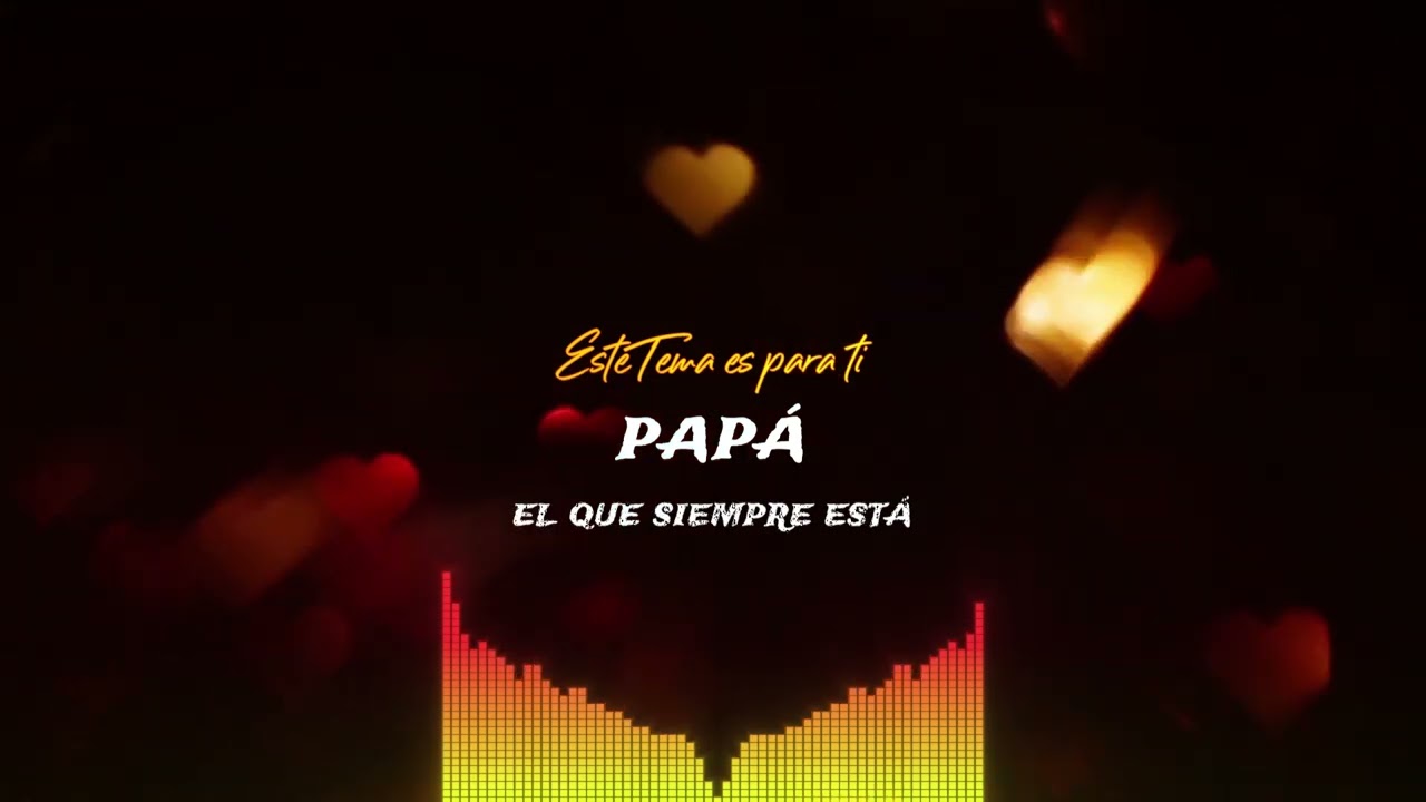 Para MI Papá. El Que Siempre Está - Este TEMA es para TI