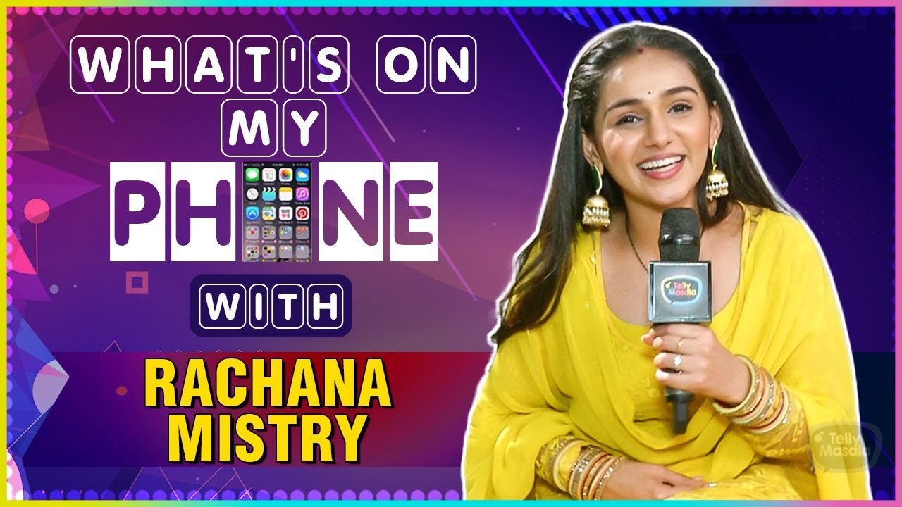 What’s On My Phone Ft. Rachana Mistry | Phone Secrets Revealed | Na Umra Ki Seema H