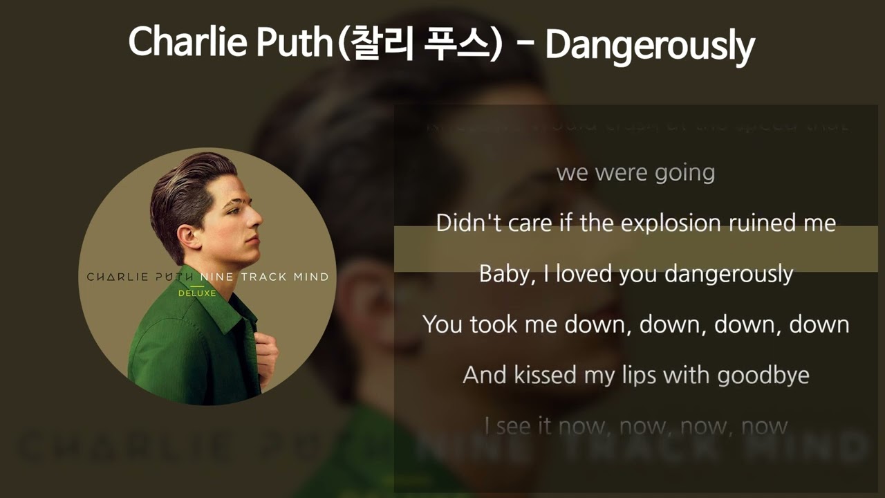 Charlie Puth(찰리 푸스) - Dangerously [가사/Lyrics]