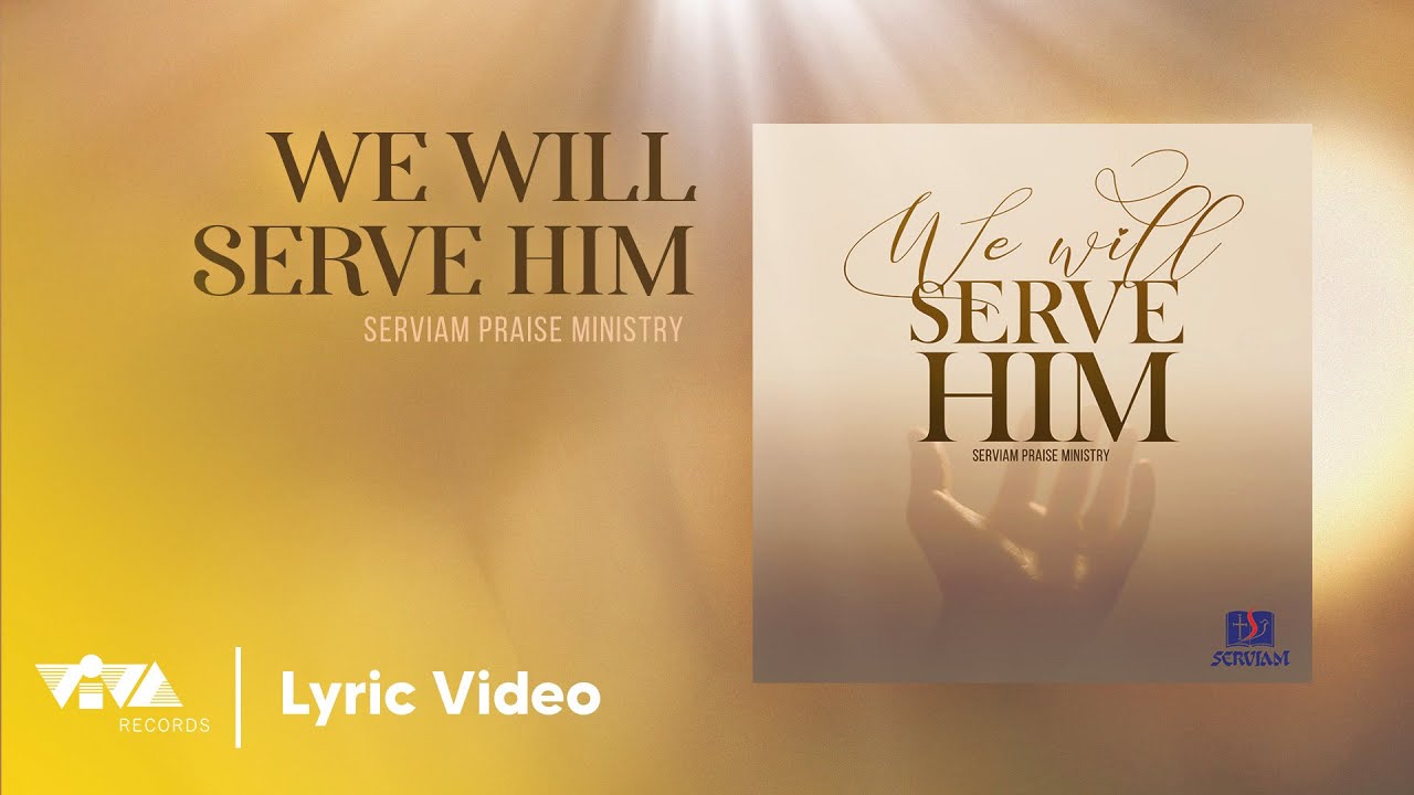 We Will Serve Him - Serviam Praise Ministry (Official Lyric Video)