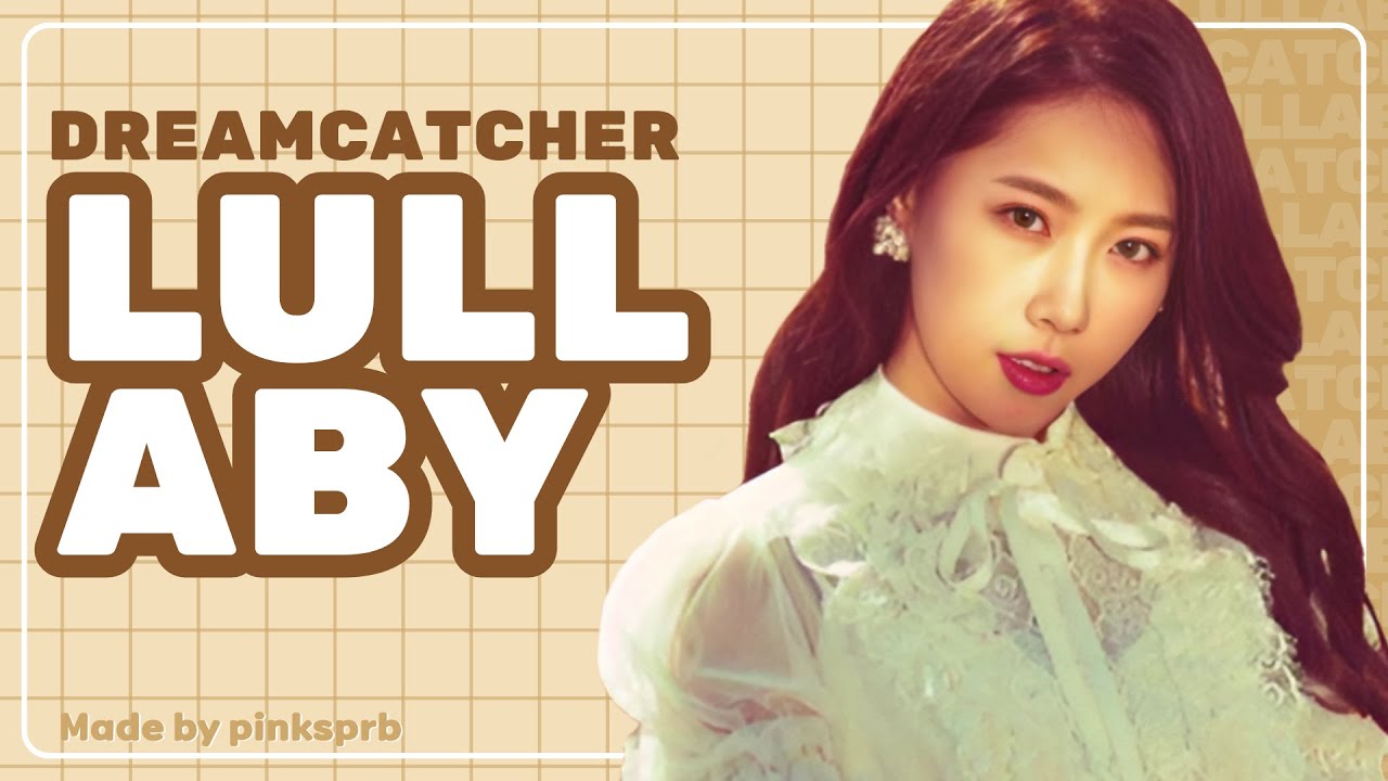 Dreamcatcher(드림캐쳐) Lullaby [Line Distribution]